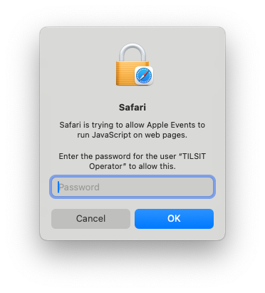 Safari is trying to allow Apple Events to run JavaScript on web pages. Enter the password for the user “TILSIT Operator” to allow this.